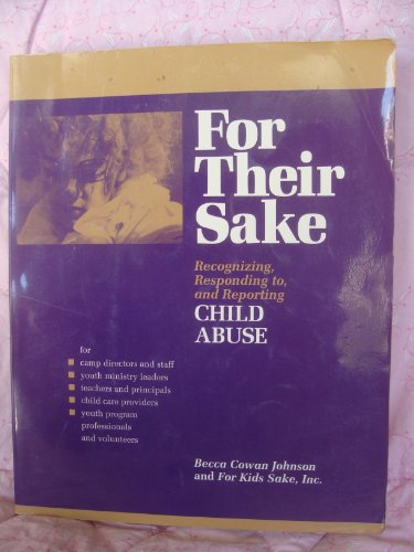 Stock image for For Their Sake: Recognizing, Responding To, and Reporting Child Abuse for sale by SecondSale