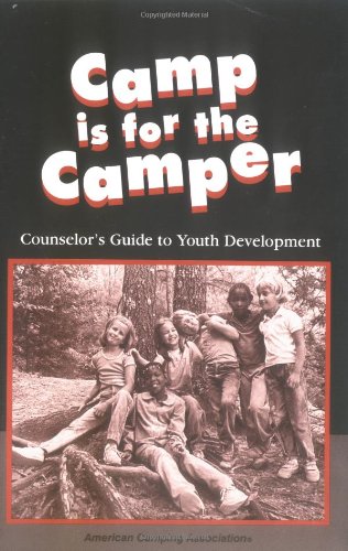 Stock image for Camp Is for the Camper : A Counselor's Guide to Youth Development for sale by Better World Books