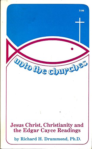 Imagen de archivo de Unto the Churches: Jesus Christ, Christianity and the Edgar Cayce Readings a la venta por Wonder Book