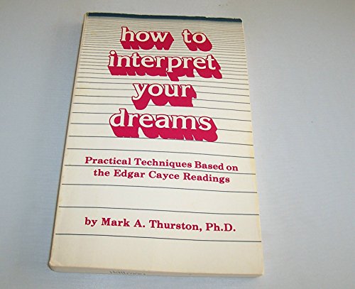 Imagen de archivo de How to Interpret Your Dreams: Practical Techniques Based on the Edgar Cayce Readings a la venta por Gulf Coast Books