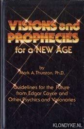 Visions and Prophecies: Guidelines for the Future from Edgar Cayce and Other Psychics and Visiona...