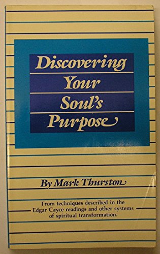 Discovering Your Soul's Purpose (9780876041574) by Thurston, Mark