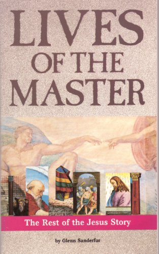 Beispielbild fr Lives of the Master: The Rest of the Jesus Story zum Verkauf von Books of the Smoky Mountains