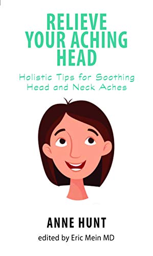 Beispielbild fr Relieve Your Aching Head : Secrets for Soothing Head and Neck Aches zum Verkauf von Better World Books