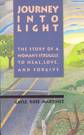 9780876042922: Journey into Light: The Story of a Woman's Struggle to Heal, Love, and Forgive