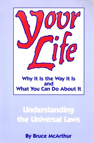 Beispielbild fr Your Life : Why It Is the Way It Is and What You Can Do about It: An Exploration of the Universal Laws That Govern all of Us zum Verkauf von Better World Books