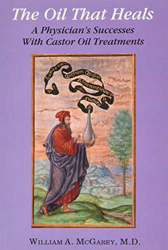 9780876043080: The Oil That Heals: A Physician's Successes With Castor Oil Treatments
