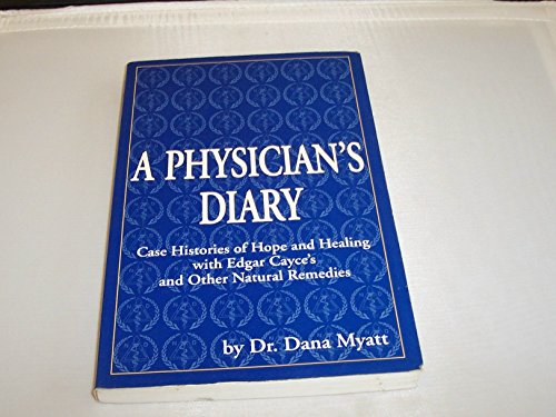 Beispielbild fr A Physician's Diary, Case Histories of Hope and Healing with Edgar Cayce's and Other Natural Remedies zum Verkauf von Better World Books