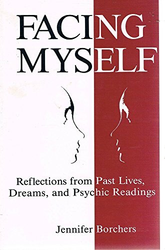 Facing Myself: Reflections from Past Lives, Dreams, and Psychic Readings - Borchers, Jennifer