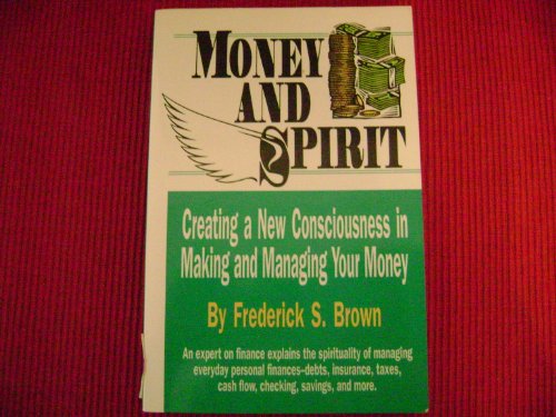 Imagen de archivo de Money and Spirit: Creating a New Consciousness in Making and Managing Your Money a la venta por Wonder Book