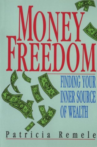 Stock image for Money Freedom : Finding Your Inner Source of Wealth for sale by Better World Books