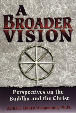Beispielbild fr A Broader Vision: Perspectives on the Buddha and the Christ zum Verkauf von Wonder Book