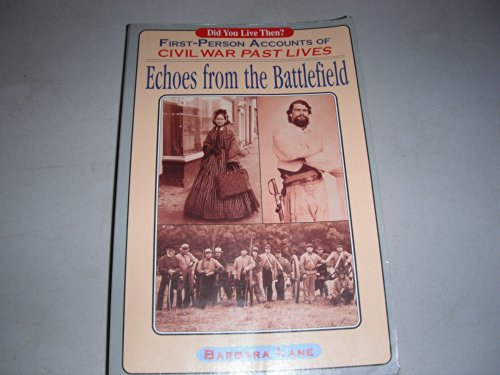 Imagen de archivo de Echoes from the Battlefield: First-Person Accounts of Civil War Past Lives a la venta por Wonder Book