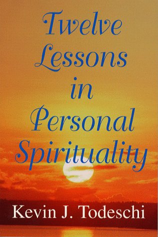 Twelve Lessons in Personal Spirituality: An Overview of the Edgar Cayce Readings on Personal Transformation (A.R.E. Membership Series, 3) - Todeschi, Kevin J.