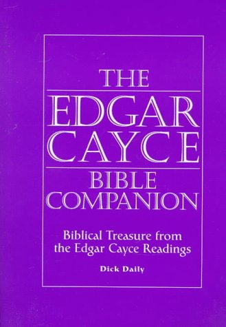 The Edgar Cayce Bible Companion: Biblical Treasure from the Edgar Cayce Readings (9780876043981) by Dick Daily; Edgar Cayce; Edgar Cayce Readings