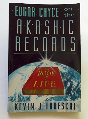 Edgar Cayce on the Akashic Records: The Book of Life - Kevin J. Todeschi