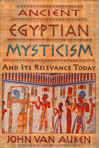Imagen de archivo de Ancient Egyptian Mysticism and Its Relevance Today a la venta por SecondSale