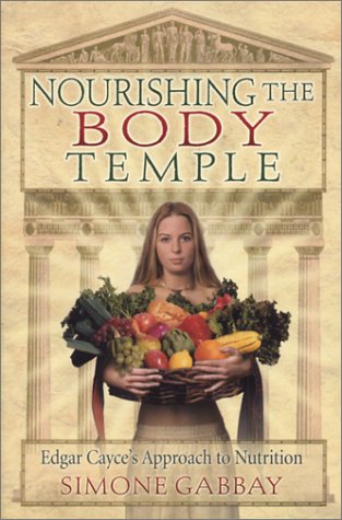 Beispielbild fr Nourishing the Body Temple: Edgar Cayce's Approach to Nutrition zum Verkauf von Wonder Book