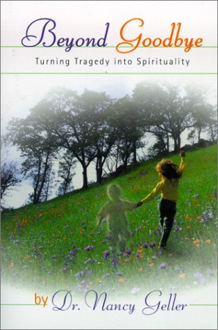 Beispielbild fr Beyond Goodbye: Turning Tragedy into Spirituality zum Verkauf von Wonder Book