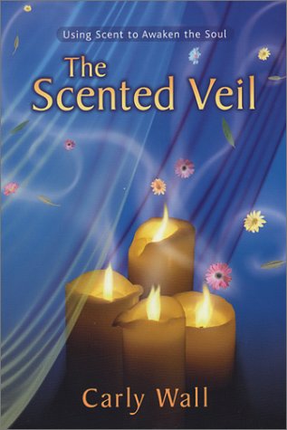 Stock image for The Scented Veil : Using Scent to Awaken the Soul for sale by Better World Books: West