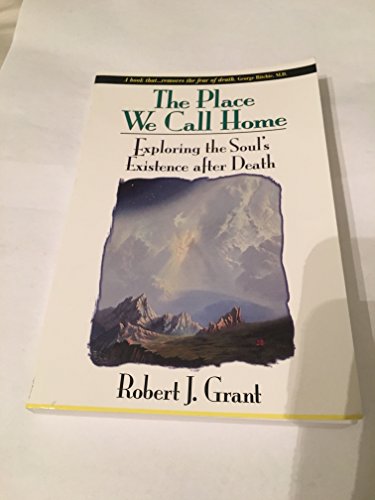 Stock image for The Place We Call Home: Exploring the Soul's Existence after Death for sale by Colorado's Used Book Store
