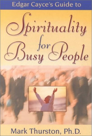 Imagen de archivo de Edgar Cayce's Guide to Spirituality for Busy People a la venta por Better World Books