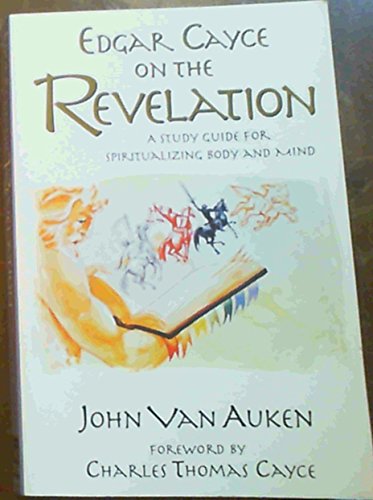 Imagen de archivo de Edgar Cayce on the Revelation: A Study Guide for Spiritualizing Body and Mind a la venta por HPB-Emerald