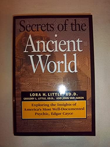 Imagen de archivo de Secrets of the Ancient World: Exploring the Insights of America's Most Well-Documented Psychic, Edgar Cayce a la venta por Front Cover Books