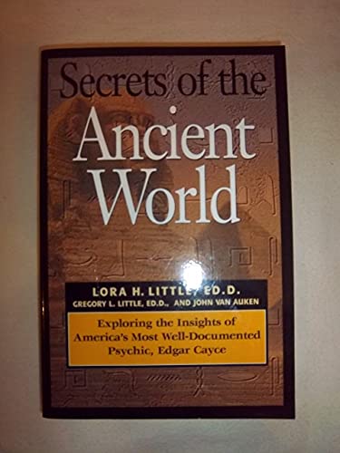 Stock image for Secrets of the Ancient World: Exploring the Insights of America's Most Well-Documented Psychic, Edgar Cayce for sale by SecondSale