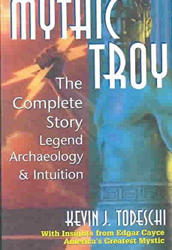 Imagen de archivo de Mythic Troy : The Complete Story: Legend, Archaeology, and Intuition a la venta por Better World Books