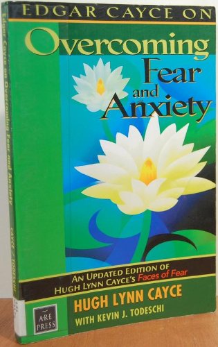 Edgar Cayce on Overcoming Fear and Anxiety (9780876044940) by Hugh Lynn Cayce; Kevin J. Todeschi