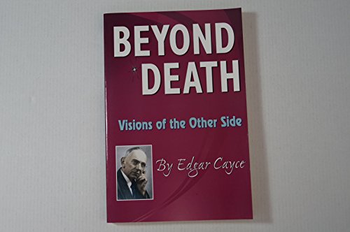 Beispielbild fr Beyond Death: Visions of the Other Side (Edgar Cayce Series) zum Verkauf von WorldofBooks
