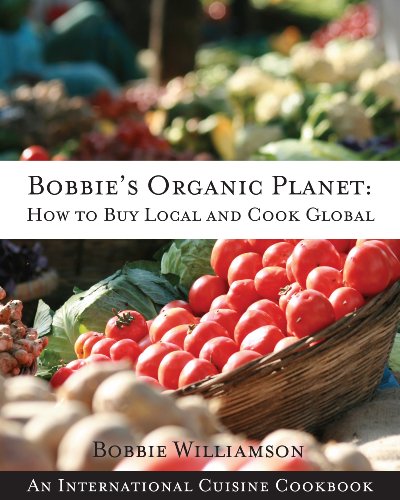 Beispielbild fr Bobbie's Organic Planet: How to Buy Local and Cook Global zum Verkauf von BookHolders