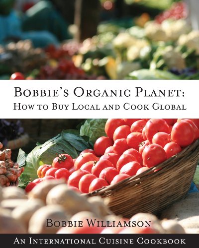 Stock image for Bobbie's Organic Planet: How to Buy Local and Cook Global for sale by BookHolders