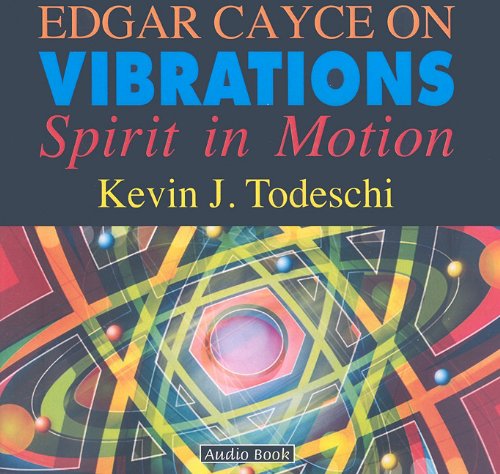 Edgar Cayce on Vibrations: Spirit in Motion (9780876046005) by Todeschi, Kevin J.