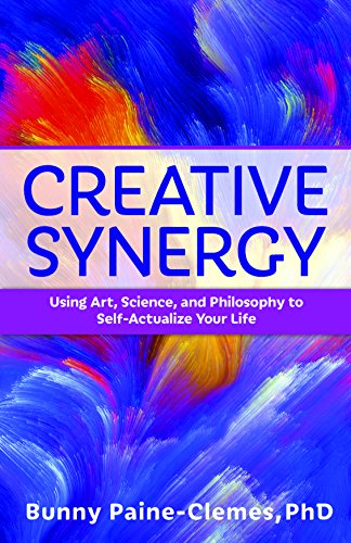 Stock image for Creative Synergy: Using Art, Science, and Philosophy to Self-Actualize Your Life for sale by SecondSale
