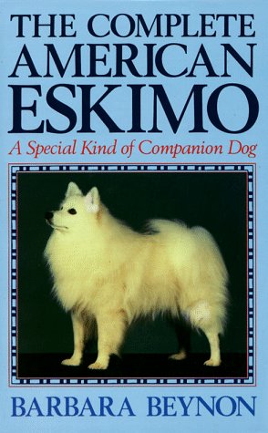 Stock image for The Complete American Eskimo: A Special Kind of Companion Dog for sale by Gulf Coast Books
