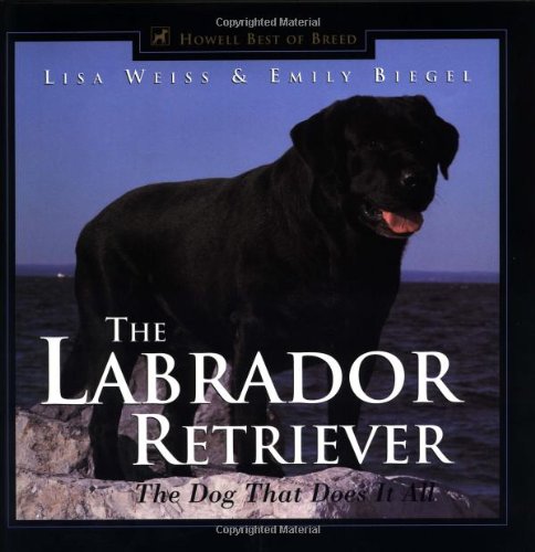Stock image for The Labrador Retriever: The Dog That Does It All (Howell's Best of Breed Library) for sale by SecondSale