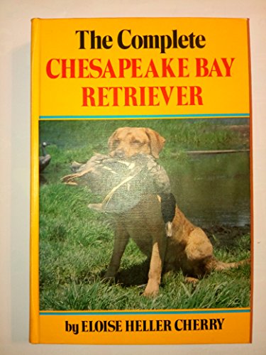 Imagen de archivo de The Complete Chesapeake Bay Retriever a la venta por ThriftBooks-Atlanta
