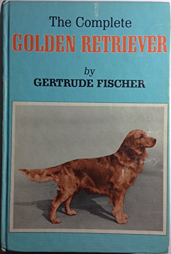 Stock image for The Complete Golden Retriever Gertrude Fischer for sale by Mycroft's Books