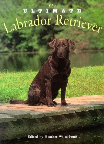 Beispielbild fr The Ultimate Labrador Retriever zum Verkauf von SecondSale