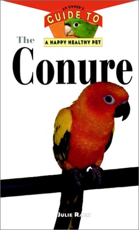 Beispielbild fr The Conure: An Owner's Guide to a Happy Healthy Pet zum Verkauf von HPB-Diamond