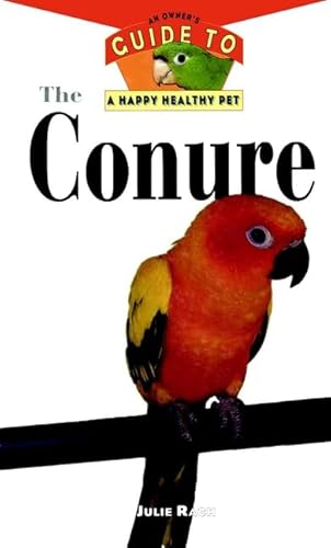 Imagen de archivo de The Conure: An Owner's Guide to a Happy Healthy Pet a la venta por HPB-Diamond