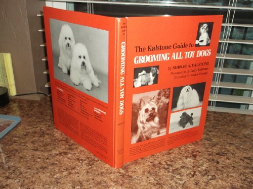 Stock image for The Kalstone Guide to Grooming All Toy Dogs for sale by Books of the Smoky Mountains