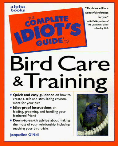 Imagen de archivo de The Complete Idiot's Guide to Bird Care and Training a la venta por Better World Books