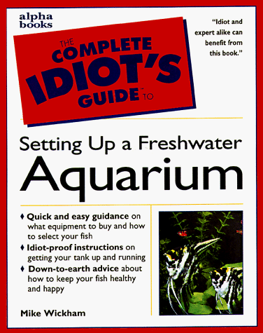 Imagen de archivo de The Complete Idiot's Guide to Freshwater Aquariums a la venta por Books of the Smoky Mountains