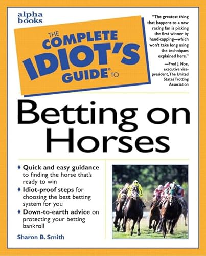 Beispielbild fr The Complete Idiot's Guide to Betting on Horses zum Verkauf von Better World Books