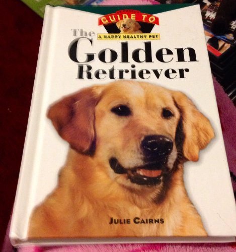 Imagen de archivo de The Golden Retriever (Owner's Guide to a Happy, Healthy Pet) a la venta por Kennys Bookstore