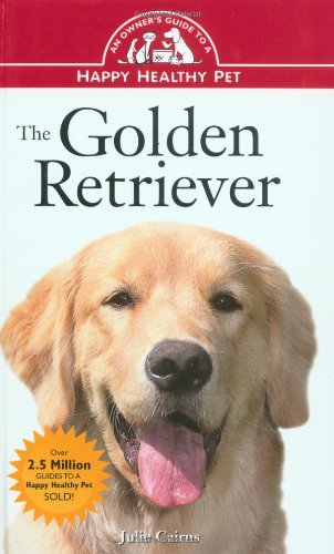 Stock image for The Golden Retriever: An Owner's Guide to a Happy Healthy Pet for sale by SecondSale