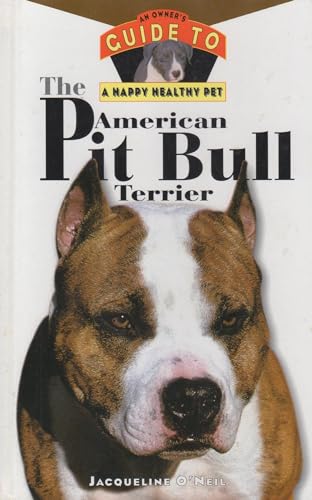 Beispielbild fr The American Pit Bull Terrier: An Owner's Guideto aHappy Healthy Pet zum Verkauf von More Than Words